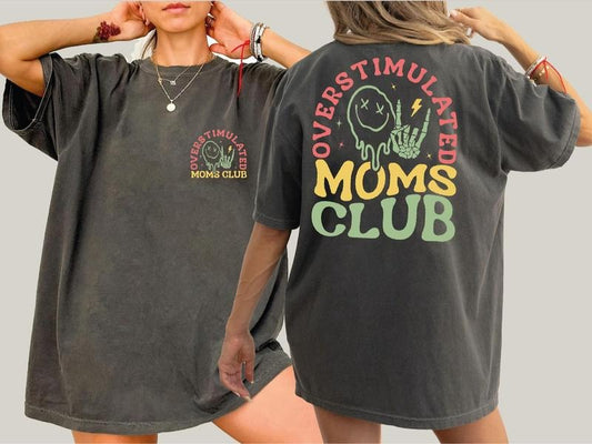 [100% COMFORT COLORS] Overstimulated Moms Club Shirt 2 sides, Mama Birthday T-Shirt, Comfort Colors Funny Mama Shirt, Mother Day Gift