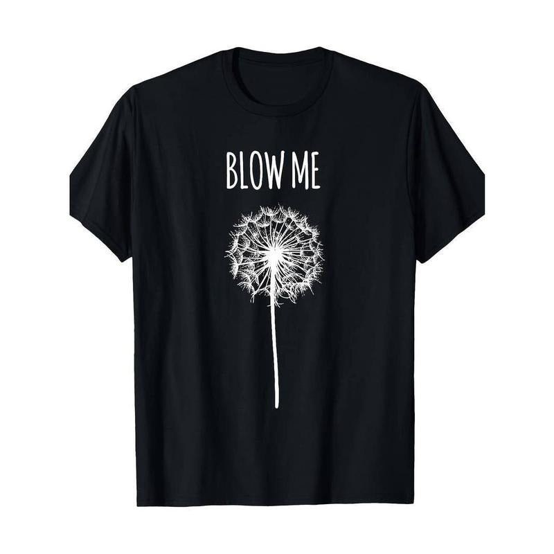 [100% Cotton] Funny 'Blow Me' Dandelion Graphic T-Shirt for Men & Women - Soft Cotton Casual Tee