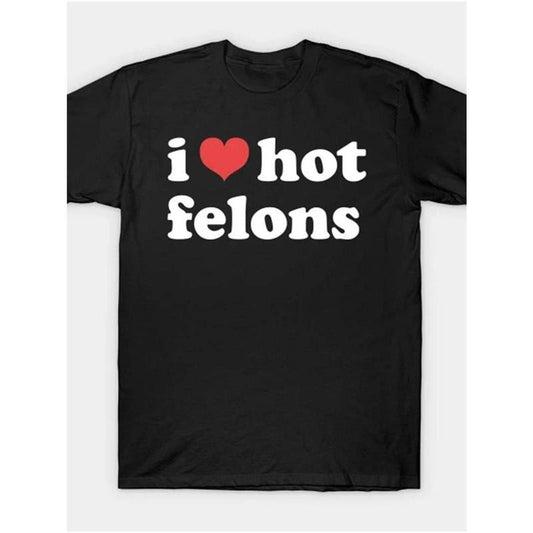 [100% Cotton] I Love Hot Felons" Men's Cotton T-Shirt - Casual & Sporty Graphic Tee for Fitness