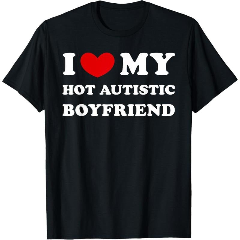 [100% Cotton] I Love My Hot Autistic Boyfriend, I Heart My Hot Younger BF T-Shirt Streetwear Casual Shortsleeve Tropical Crewneck