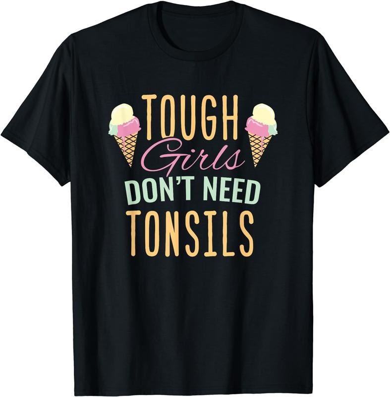 [100% Cotton] Tough Girls Don't Need Tonsils Funny Tonsil Removal Kids T-Shirt Hoodie, Sweatshirt | WearSparks.com