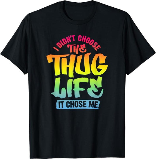 [100% Cotton] Trendy Graphic I Didn't Choose The Thug Life It Chose Me T-Shirt