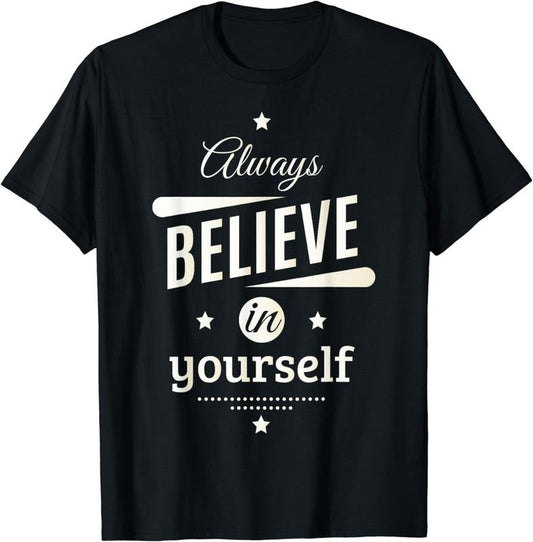 [100% Cotton]Always Believe in Yourself Cool Inspirational Quotes Graphic T-Shirt