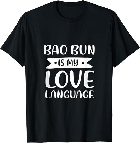 [100% Cotton]Bao Bun is My Love Language Pork Bun Comfort Food Dim Sum T-Shirt