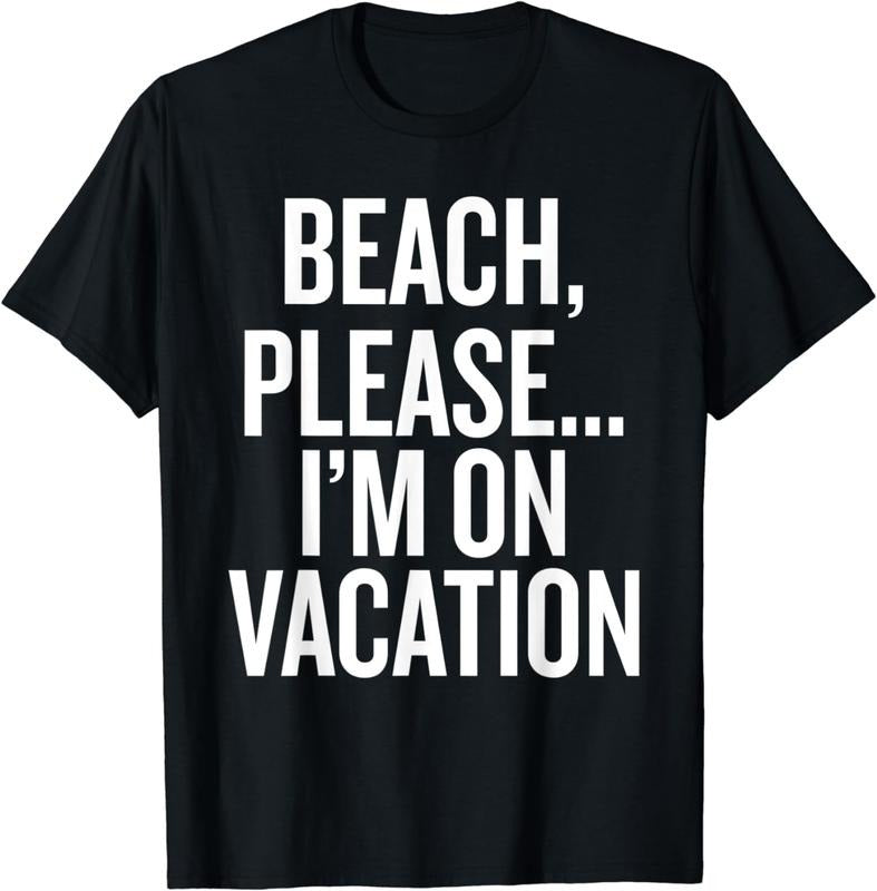 [100% Cotton]Beach, Please... I'm On Vacation funny saying humor T-Shirt Hoodie, Sweatshirt | WearSparks.com