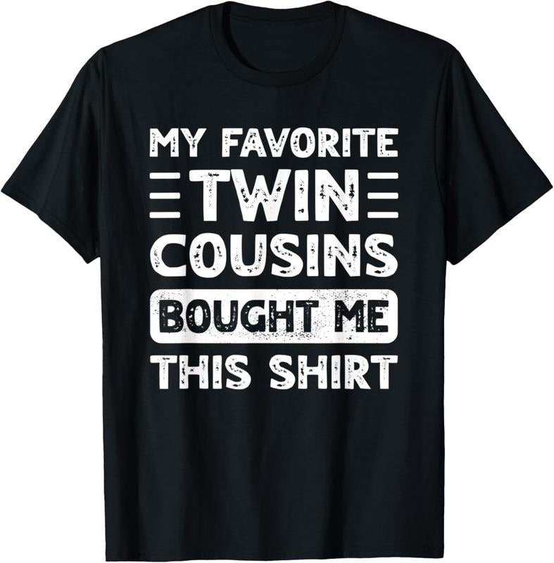 100% Cotton Boys Girls Men Women My Favorite Twin Cousins Bought Me This T-Shirt