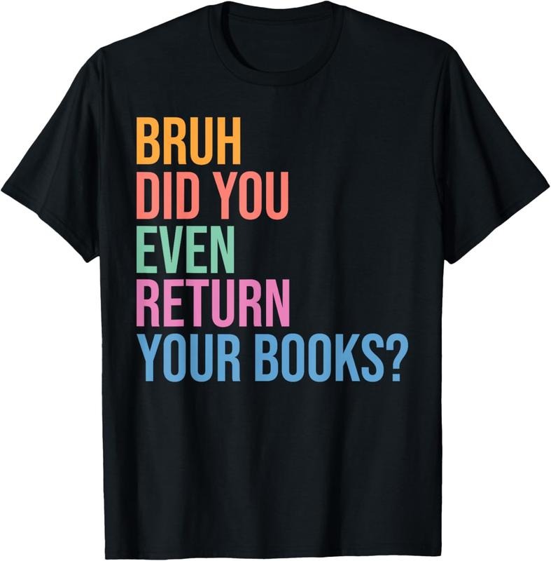 100% Cotton Bruh Return Your Books - Funny Library Librarian Book Lovers T-Shirt