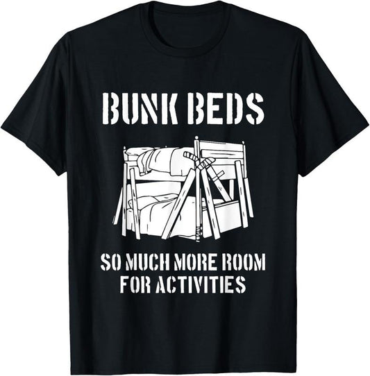 100% Cotton Bunk Beds Funny Awesome T-Shirt More Room for Activities Tee T-Shirt