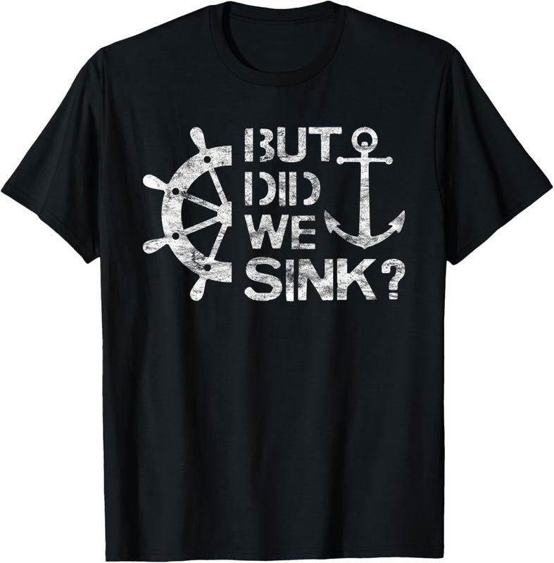 100% Cotton But Did We Sink - Sailboat Sail Boating Captain Sailing T-Shirt