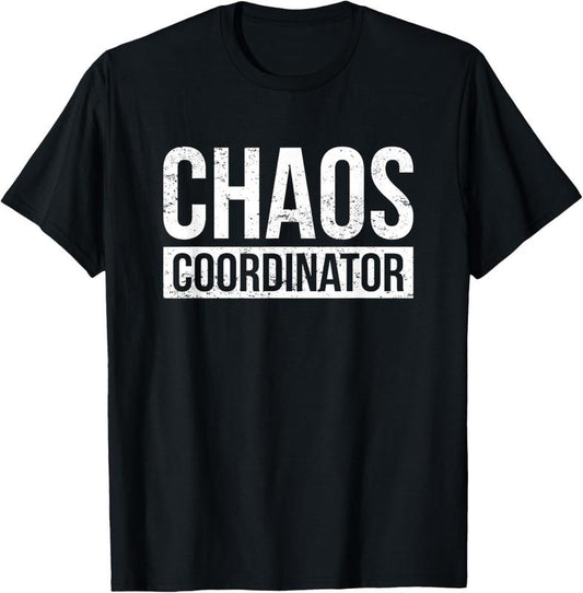100% Cotton Chaos Coordinator - Funny Sarcastic Humor T-Shirt