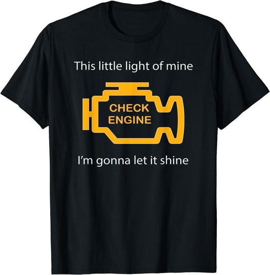 [100% Cotton]Check Engine Light - This Little Light of Mine Funny T-Shirt