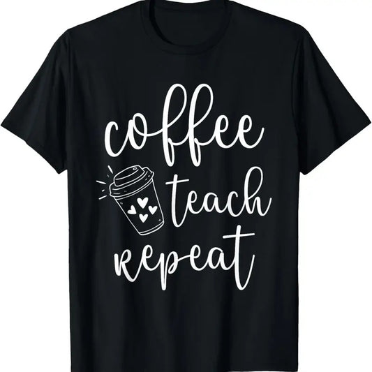 100% Cotton Coffee Teach Repeat Cute Costume Teacher Coffee Lover T-Shirt