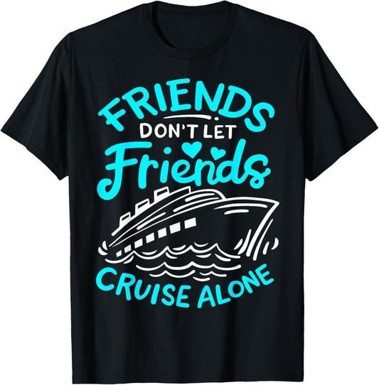 100% Cotton Cruise Friends Cruise Vacation T-Shirt