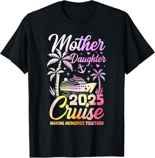 100% Cotton Cruise Mother Daughter Trip 2025 Funny Mom Daughter Vacation T-Shirt