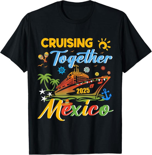 100% Cotton Cruising Together Cruise Trip Mexico 2025 Gift For Family T-Shirt