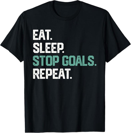 100% Cotton EAT SLEEP STOP GOALS REPEAT Goalie Soccer Hockey  T-Shirt