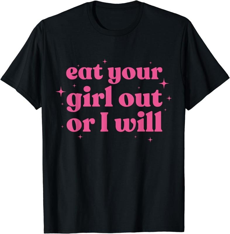 [100% Cotton]Eat Your Girl Out Or I Will Funny LGBTQ Pride Funny Saying T-Shirt Hoodie, Sweatshirt | WearSparks.com
