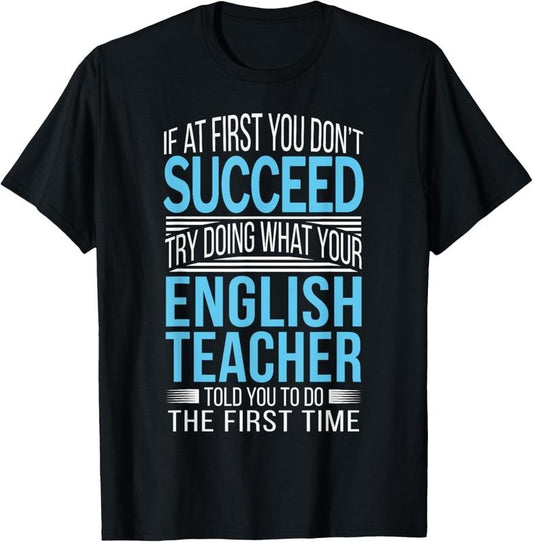 100% Cotton English Teacher If at first you don't succeed Funny T-Shirt