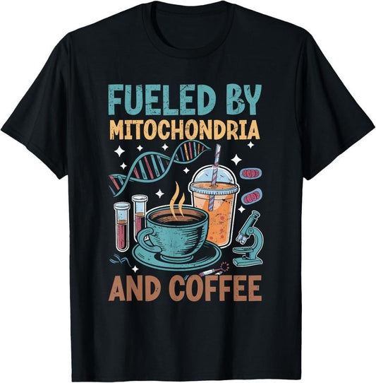 100% Cotton Funny Biology Teacher Science Fueled By Mitochondria Coffee T-Shirt