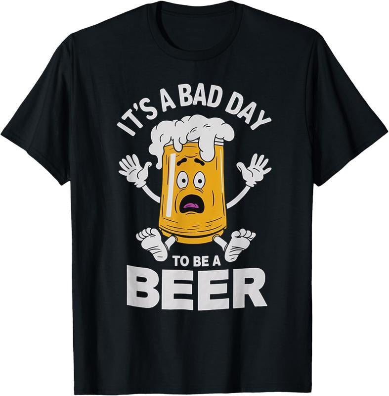 100% Cotton Funny Drinking Beer It's A Bad Day To Be A Beer T-Shirt
