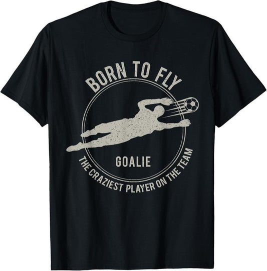100% Cotton Funny Goalkeeper T-Shirt Gift Soccer Goalie Born to fly T-Shirt