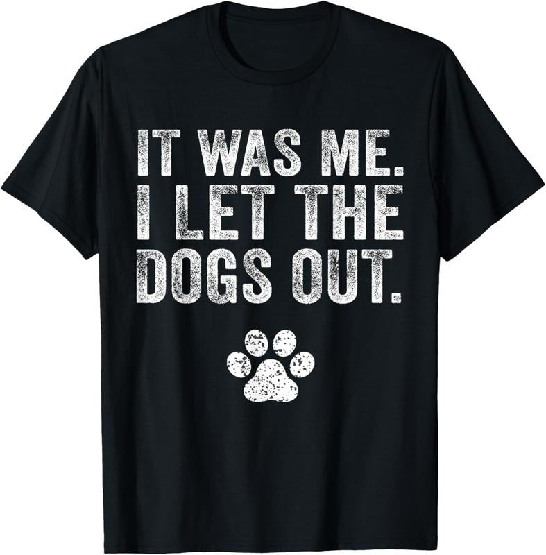 100% Cotton Funny It Was Me I Let The Dogs Out Dog Lover Distressed T-Shirt