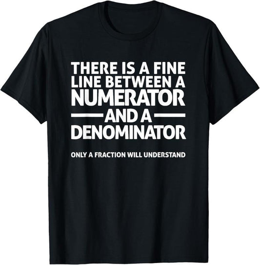 100% Cotton Funny Math T Shirt FINE LINE NUMERATOR DENOMINATOR T-Shirt