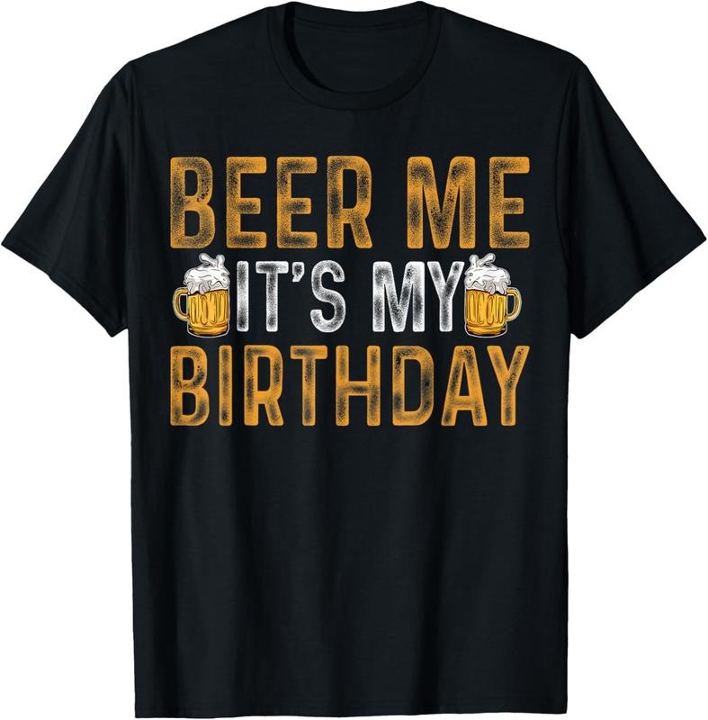 100% Cotton Funny Party Drinking Beer Shirt Beer Me It's My Birthday T-Shirt