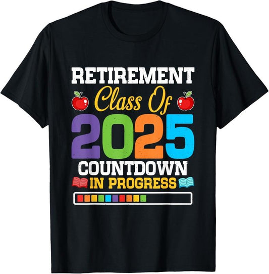 100% Cotton Funny Teacher Retirement Class Of 2025 Countdown In Progress T-Shirt