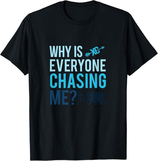 100% Cotton Funny Why is Everyone Chasing Me Cross Country Gift XC Coach T-Shirt