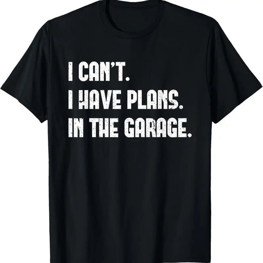 100% Cotton I Cant I Have Plans In The Garage Fathers Day Car Mechanics Short Sleeve T-Shirt