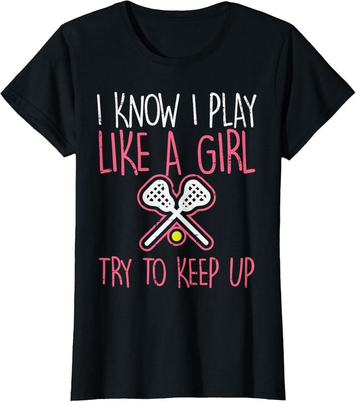 100% Cotton I Know I Play Like A Girl Lacrosse Lax Player Girls Women T-Shirt