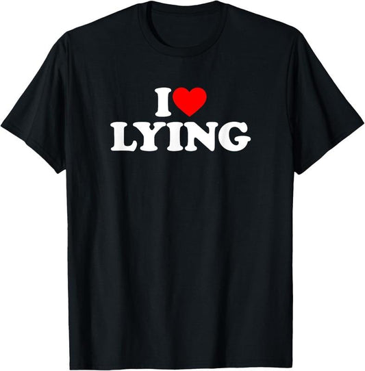 100% Cotton I Love Lying T-Shirt
