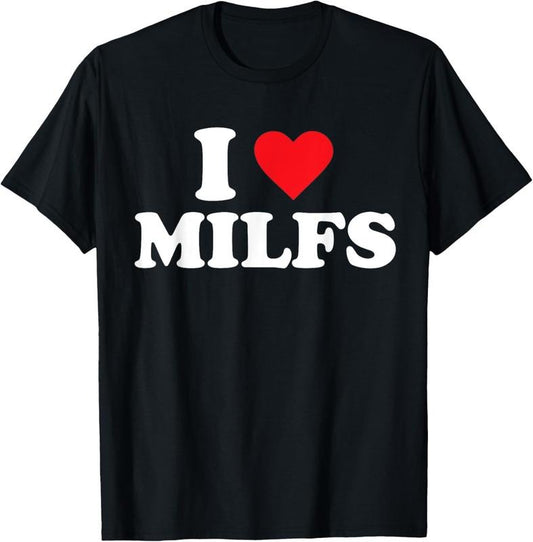 100% Cotton I Love MILFs T-Shirt