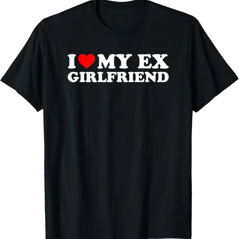 100% Cotton I Love My Ex-Girlfriend T-Shirt