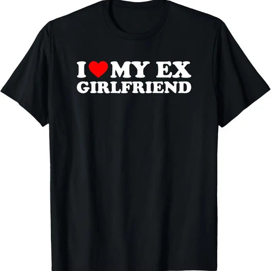 100% Cotton I Love My Ex-Girlfriend T-Shirt