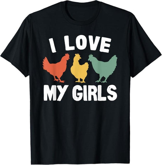 100% Cotton I Love My Girls Funny Chicken T-Shirt