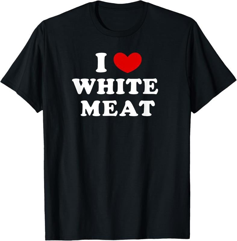 100% Cotton I Love White Meat, I Heart White Meat T-Shirt
