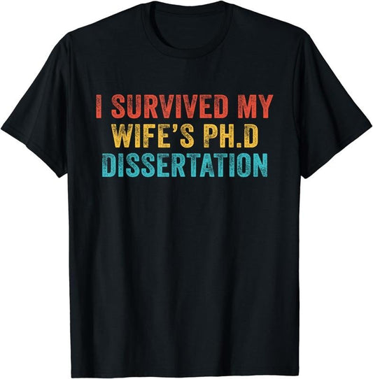 [100% Cotton]I Survived My Wife's Ph.D Dissertation Funny Vintage Retro T-Shirt