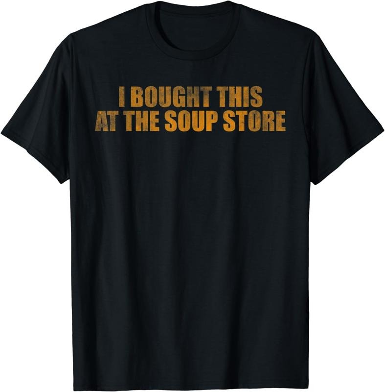 [100% Cotton]I bought this at the soup store T-Shirt