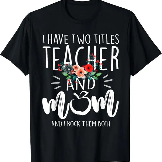 100% Cotton I have two titles Teacher and Mom I rock them both Floral T-Shirt