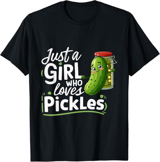 100% Cotton I'm Just A Girl Who Loves Pickles For Funny Pickle Lovers T-Shirt