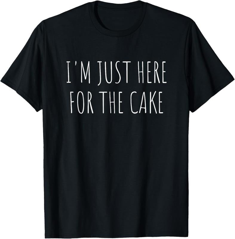 100% Cotton I'm Just Here For The Cake Funny T-Shirt T-Shirt