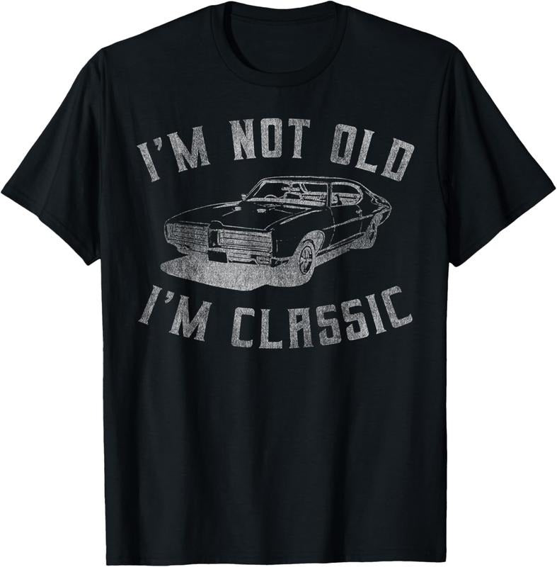 100% Cotton I'm Not Old I'm Classic Funny Car Graphic - Mens & Womens Short Sleeve T-Shirt