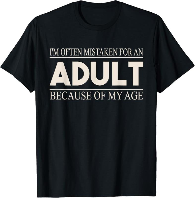 100% Cotton I'm Often Mistaken For An Adult Because Of My Age Funny T-Shirt