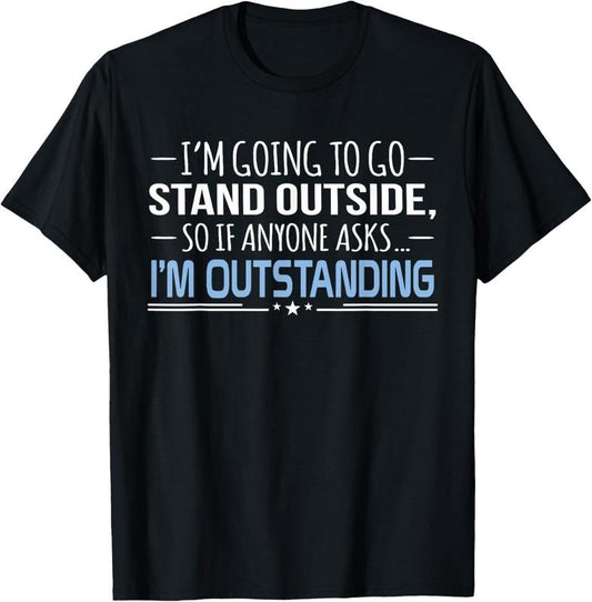 100% Cotton I'm Outstanding Funny Sarcasm Graphic T-Shirt