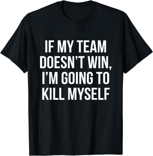 [100% Cotton]If My Team Doesn't Win - Funny Sarcastic Sports Fan Humor T-Shirtstyle{n002}2