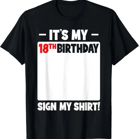 100% Cotton It's My 18th Birthday 18 Years Old Birthday Party Sign My T-Shirt