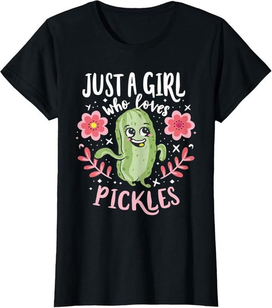 100% Cotton Just a girl who loves pickles T-Shirt