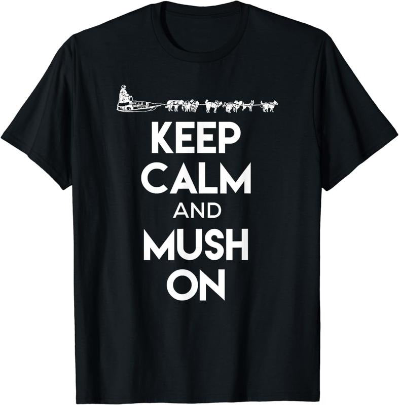 [100% Cotton]Keep Calm and Mush On - Cool Dog Sledding Shirt for Mushers Hoodie, Sweatshirt | WearSparks.com